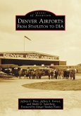 Denver Airports: From Stapleton to DIA