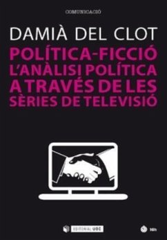 Política-ficció : l'anàlisi política a través de les sèries de televisió - Clot, Damià del