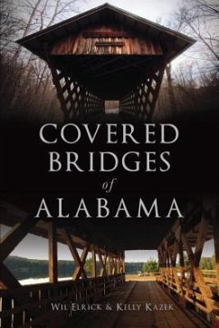 Covered Bridges of Alabama - Elrick, Wil; Kazek, Kelly