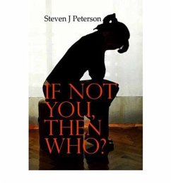 If Not You, Then Who? - Peterson, Steven J., MBA, PE