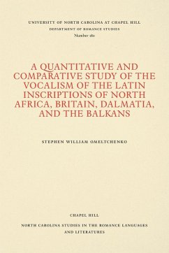 A Quantitative and Comparative Study of the Vocalism of the Latin Inscriptions of North Africa, Britain, Dalmatia, and the Balkans - Omeltchenko, Stephen William