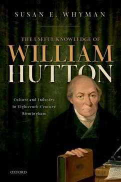 The Useful Knowledge of William Hutton - Whyman, Susan E. (Independent Historian, Independent Historian, form