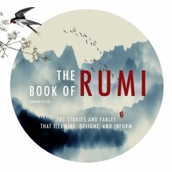 The Book of Rumi: 105 Stories and Fables That Illumine, Delight, and Inform - Rumi