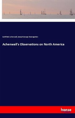 Achenwall's Observations on North America - Achenwall, Gottfried; Rosengarten, Joseph George