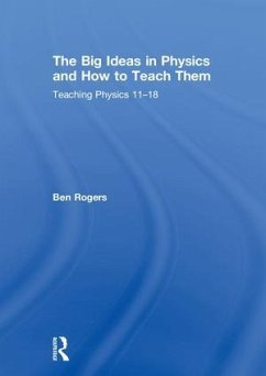 The Big Ideas in Physics and How to Teach Them - Rogers, Ben