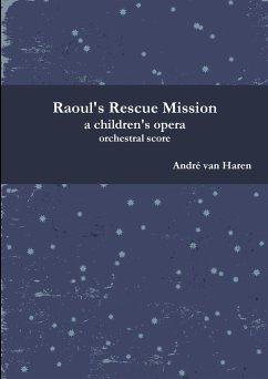 Raoul's Rescue Mission - Orchestral Score and parts - Haren, André van