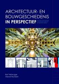 Architectuur- En Bouwgeschiedenis in Perspectief: Bouwen En Bouwkunst in de Nederlanden En de Westerse Wereld