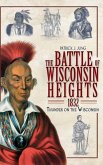The Battle of Wisconsin Heights, 1832: Thunder on the Wisconsin