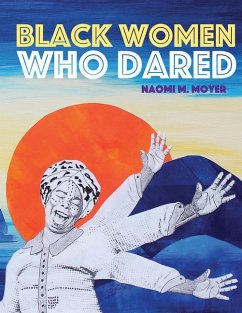 Black Women Who Dared - Moyer, Naomi M