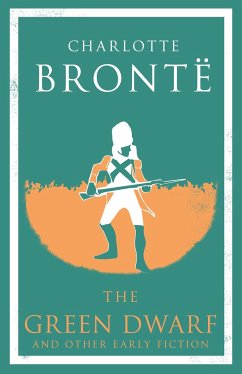 The Green Dwarf and Other Early Fiction - Bronte, Charlotte