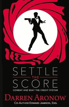 Settle the Score: Combat and Beat the Credit System Volume 1 - Aronow, Darren; Jamison, Edward