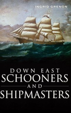 Down East Schooners and Shipmasters - Arrigo-Grenon, Ingrid; Grenon, Ingrid