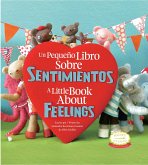 Un Pequeno Libro Sobre Sentimientos: A Little Book about Feelings: Spanish English Bilingual Edition