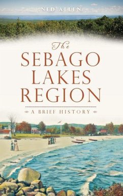 The Sebago Lakes Region - Allen, Ned