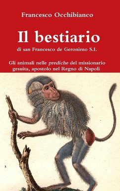 Il bestiario di san Francesco de Geronimo S.I. - Occhibianco, Francesco