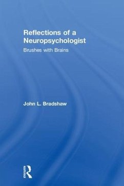 Reflections of a Neuropsychologist - Bradshaw, John