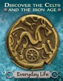 Discover the Celts and the Iron Age: Everyday Life