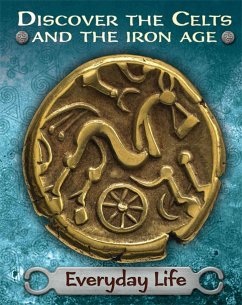 Discover the Celts and the Iron Age: Everyday Life - Butterfield, Moira