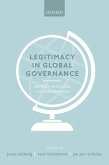 Legitimacy in Global Governance: Sources, Processes, and Consequences