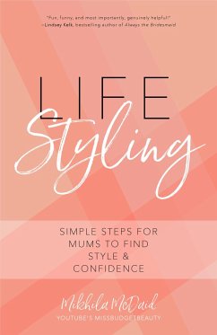 Life Styling: Simple Steps for Mums to Find Style & Confidence (Gift for Mom, Parisian Chic, Italian Style Fashion Beauty) - Mcdaid, Mikhila