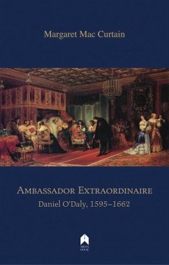 Ambassador Extraordinaire: Daniel O'Daly, 1595-1662 - Mac Curtain, Margaret