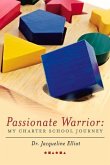 Passionate Warrior: My Charter School Journey: Volume 1