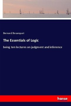 The Essentials of Logic - Bosanquet, Bernard