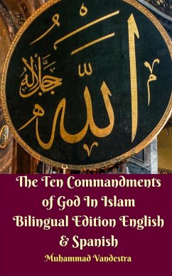 The Ten Commandments of God In Islam Bilingual Edition English and Spanish - Vandestra, Muhammad