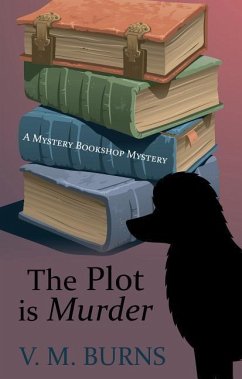 The Plot Is Murder - Burns, V. M.