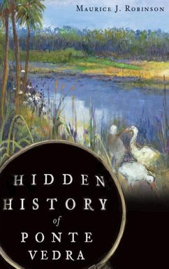 Hidden History of Ponte Vedra - Robinson, Maurice J.