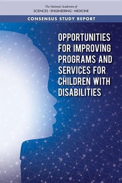 Opportunities for Improving Programs and Services for Children with Disabilities - National Academies of Sciences Engineering and Medicine; Health And Medicine Division; Board On Health Care Services; Committee on Improving Health Outcomes for Children with Disabilities