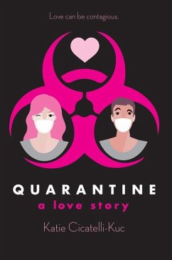 Quarantine: A Love Story - Cicatelli-Kuc, Katie