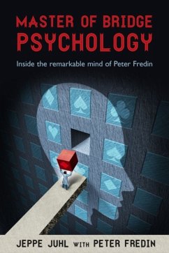 Master of Bridge Psychology: Inside the Remarkable Mind of Peter Fredin - Juhl, Jeppe; Fredin, Peter