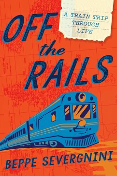 Off the Rails: A Train Trip Through Life - Severgnini, Beppe