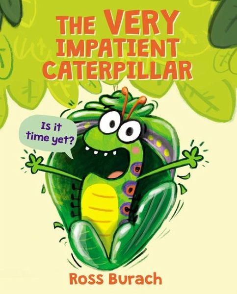 The Very Impatient Caterpillar (a Very Impatient Caterpillar Book) The Very Impatient Caterpillar (a Very Impatient Caterpillar Book)
