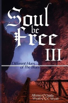 Soul Be Free III: Different Hues of The Blues - Wyatt, Alfonso; Wyatt, Ouida