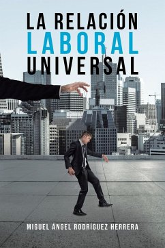 La Relación Laboral Universal - Rodríguez, Miguel Ángel Herrera