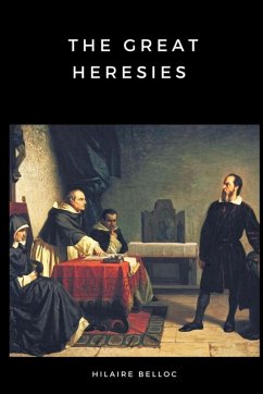 The Great Heresies - Belloc, Hilaire