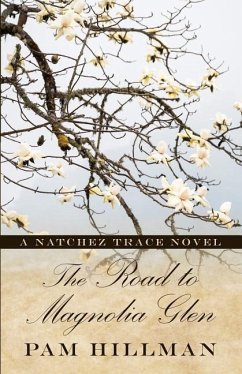 The Road to Magnolia Glen: A Natchez Trace Novel - Hillman, Pam