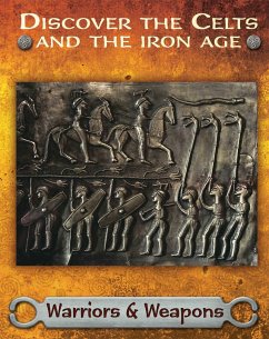Discover the Celts and the Iron Age: Warriors and Weapons - Butterfield, Moira