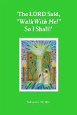 'The LORD Said, &quote;Walk With Me!&quote; So I Shall!'