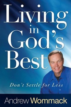 Living in God's Best: Don't Settle for Less - Wommack, Andrew