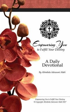 Empowering You to Fulfill Your Destiny: A Daily Devotional - Alabi, Abimbola Adewumi