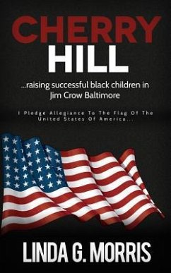 Cherry Hill: Raising Successful Black Children in Jim Crow Baltimore - Morris, Linda G.