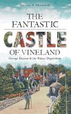 The Fantastic Castle of Vineland: George Daynor & the Palace Depression