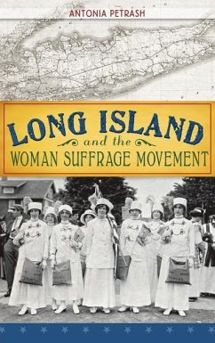 Long Island and the Woman Suffrage Movement - Petrash, Antonia