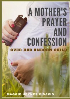 A Mother's Prayer and Confession Over Her Unborn Child - Heynes O-David, Maggie