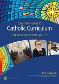 Educator's Guide to Catholic Curriculum: Learning for Fullness of Life