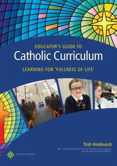 Educator's Guide to Catholic Curriculum: Learning for Fullness of Life - Hindmarsh, Trish