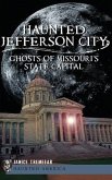Haunted Jefferson City: Ghosts of Missouri's State Capitol